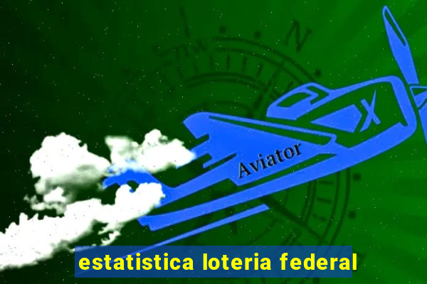 estatistica loteria federal